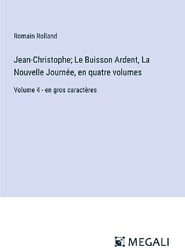 Jean-Christophe; Le Buisson Ardent, La Nouvelle Journée, en quatre volumes