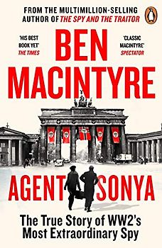 Agent Sonya: From the bestselling author of The Spy and The Traitor