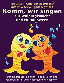 Komm, wir singen zur Walpurgisnacht und zu Halloween: Das Liederbuch mit allen Texten, Noten und Gitarrengriffen zum Mitsingen und Mitspielen (Komm, ... Liederbuchreihe mit Goldfischcover, Band 4)