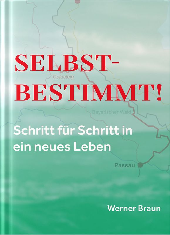 Selbstbestimmt! Schritt für Schritt in ein neues Leben