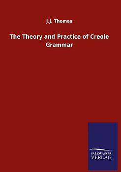 The Theory and Practice of Creole Grammar