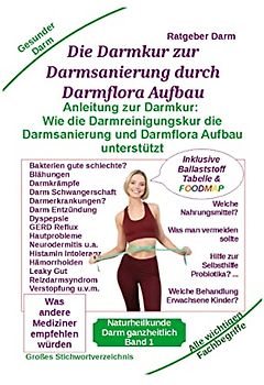 Darmsanierung durch Darmflora Aufbau: Tipps und Anleitung zur Darmkur der Alternativmedizin bei schwerer Krankheit