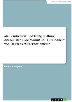 Medienrhetorik und Textgestaltung. Analyse der Rede "Armut und Gesundheit" von Dr. Frank-Walter Steinmeier