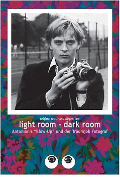 light room - dark room. Antonionis "Blow-Up" und der Traumjob Fotograf