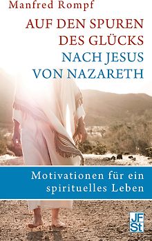 Auf den Spuren des Glücks nach Jesus von Nazareth