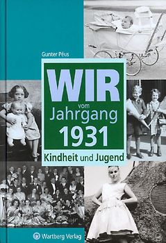 Wir vom Jahrgang 1931 - Kindheit und Jugend