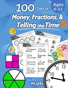 100 Days of Money, Fractions, & Telling the Time: Maths Workbook (With Answer Key): Ages 6-11 – Counting Money for Kids (Count Euro Coins and ... clock system) – Primary School Mathematics