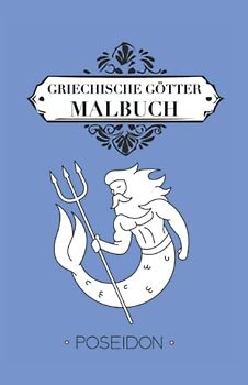 Griechische Götter Malbuch Poseidon: Malbuch Griechische Götter 42 Seiten, Größe 13, 97 x 21, 59 cm (DIN A5)