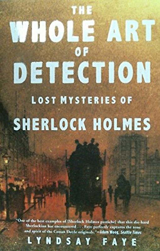 Whole Art of Detection: Lost Mysteries of Sherlock Holmes