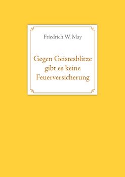 Gegen Geistesblitze gibt es keine Feuerversicherung