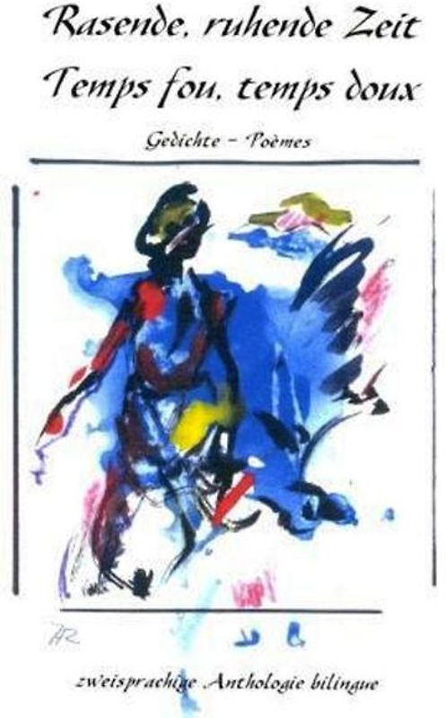 Rasende, ruhende Zeit - Temps fou, temps doux
