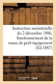 Instruction Ministérielle Du 2 Décembre 1886, Fonctionnement de la Masse de Petit Équipement