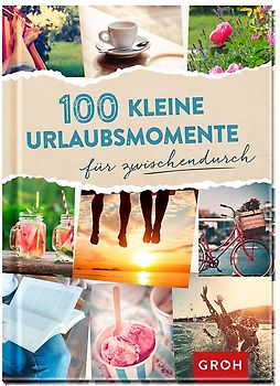 100 kleine Urlaubsmomente für zwischendurch