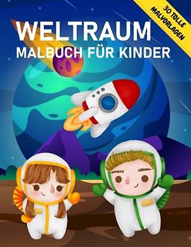 Weltraum Malbuch für Kinder: Wunderschönes Raumfahrt Malbuch für Kinder ab 3 Jahren