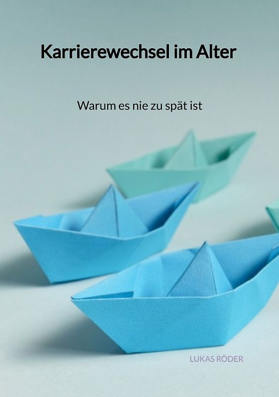 Karrierewechsel im Alter - Warum es nie zu spät ist