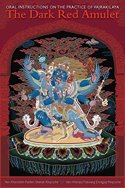 The Dark Red Amulet: Oral Instructions on the Practice of Vajrakilaya