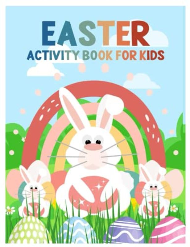 Easter Activity Book for Children: Keep Them Engaged During Holidays With This Easter Edition Kids Activity Workbook