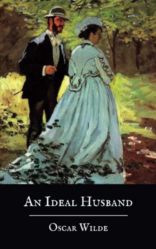 An Ideal Husband: A Play by Oscar Wilde (The Original 1895 Edition) (Annotated)
