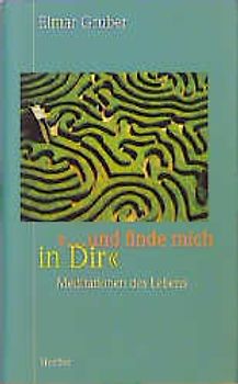 ... und finde mich in Dir. Meditationen des Lebens