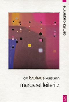 Die Bauhaus-Künstlerin Margaret Leiteritz