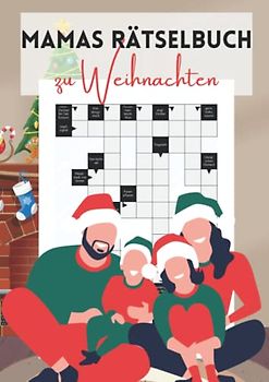 Mamas Rätselbuch zu Weihnachten: Kreuzworträtsel mit großer Schrift und schweren Fragen für schlaue Muttis
