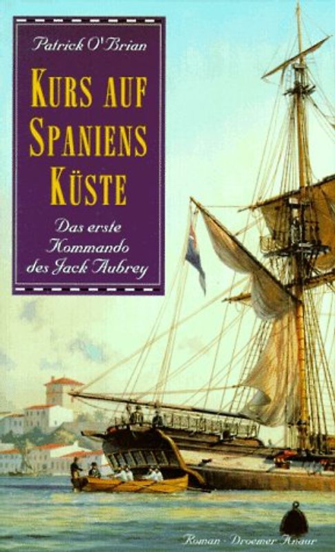 Kurs auf Spaniens Küste. Das erste Kommando des Jack Aubrey. Roman