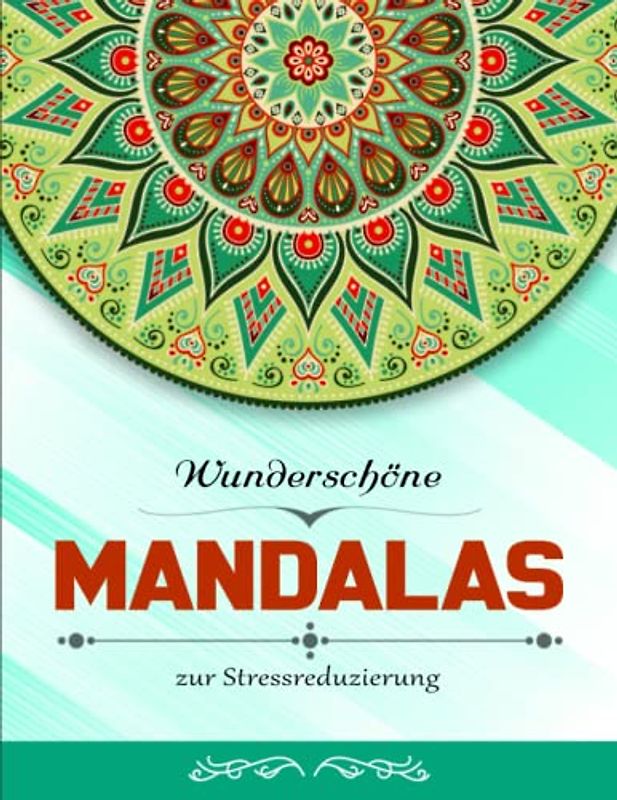 Wunderschöne Mandalas zur Stressreduzierung - Amazing: 50 atemberaubende Anti-Stress-Mandala-Malseiten für Erwachsene und Jugendliche | Geeignet Für Alle Stiftarten