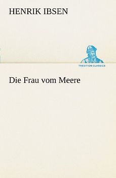 Die Frau vom Meere (TREDITION CLASSICS) - Ibsen, Henrik