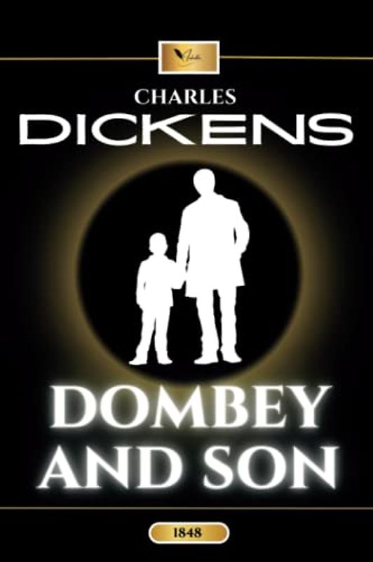 Dombey and Son: The Original 1848 Classic British Literature Novel (Annotated)
