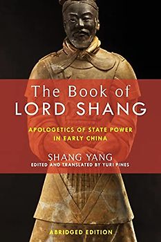 The Book of Lord Shang: Apologetics of State Power in Early China (Translations from the Asian Classics)