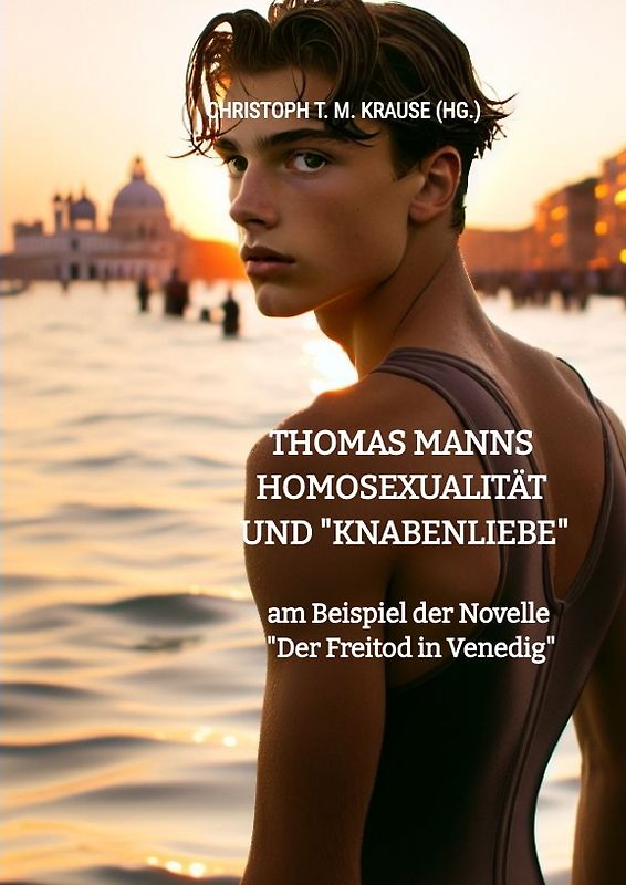 Thomas Manns Homosexualität und "Knabenliebe"