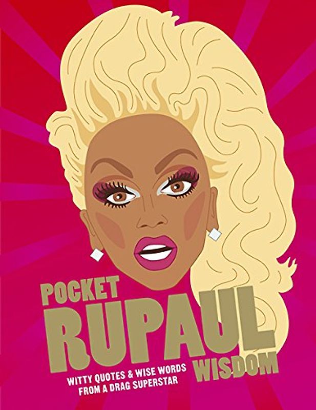 Pocket RuPaul Wisdom: Witty quotes and wise words from a drag superstar (Pocket Wisdom)