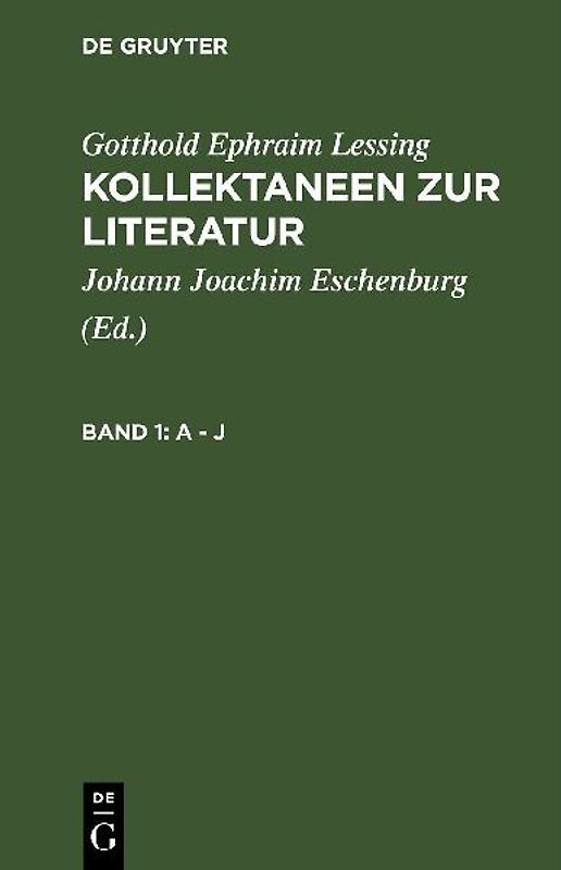 Gotthold Ephraim Lessing: Kollektaneen zur Literatur / A - J
