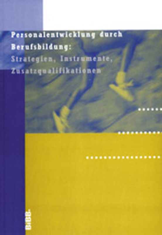 Personalentwicklung durch Berufsbildung: Strategien, Instrumente, Zusatzqualifikationen