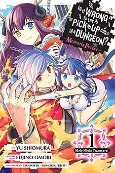 Is It Wrong to Try to Pick Up Girls in a Dungeon? Memoria Freese, Vol. 1
