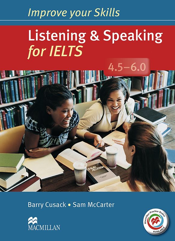 Improve your Skills: Listening & Speaking for IELTS (4.5 - 6.0)