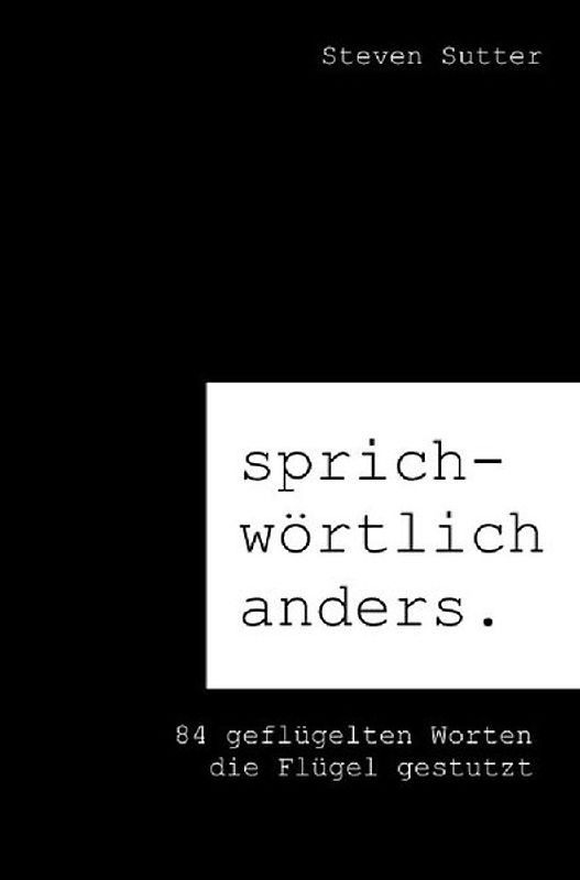 sprichwörtlich anders.