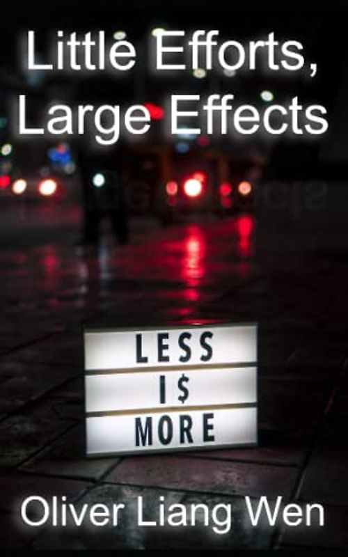 Little Efforts, Large Effects: Less is more!