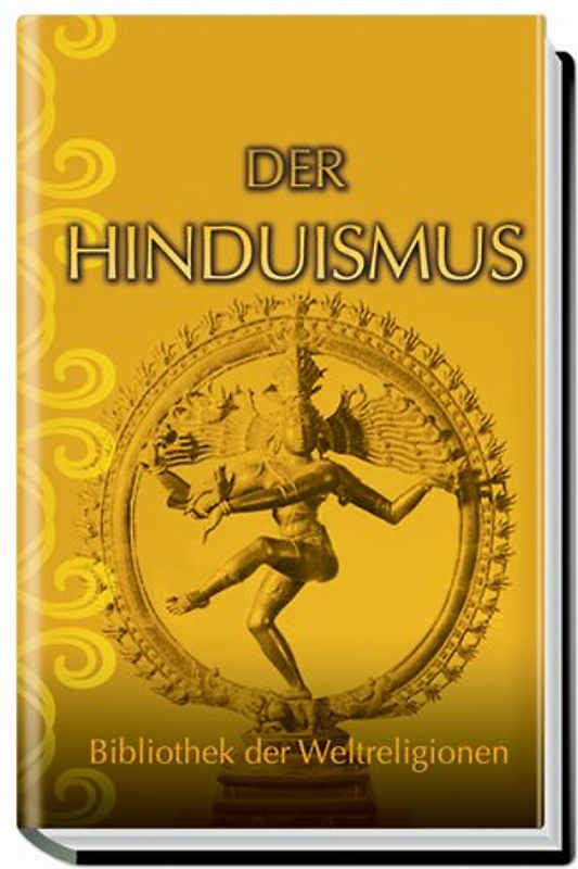 Der Hinduismus: Bibliothek der Weltreligionen