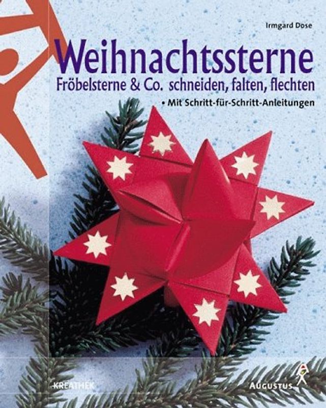 Fröbelsterne & Co.. Bunte Sterne schneiden, falten, flechten und dekorieren. Mit Schritt-für-Schritt-Anleitungen