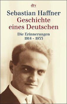 Geschichte eines Deutschen. Die Erinnerungen 1914-1933