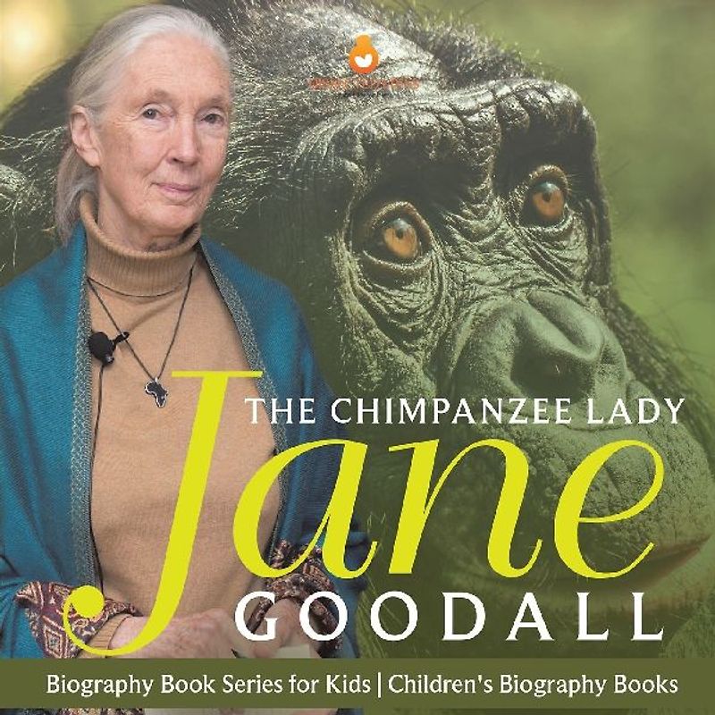 The Chimpanzee Lady Jane Goodall - Biography Book Series for Kids | Children's Biography Books