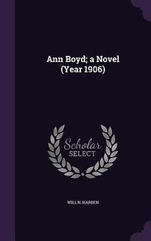 Ann Boyd; a Novel (Year 1906)