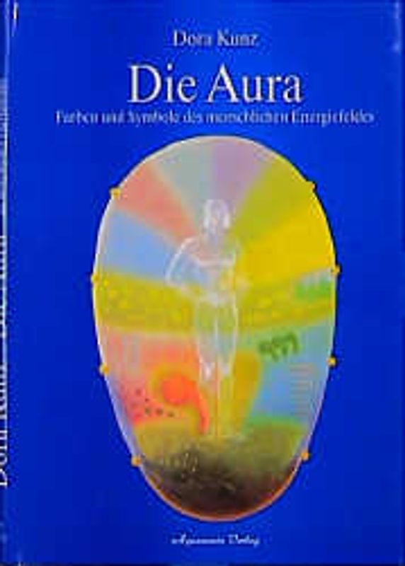 Die Aura - Farben und Symbole des menschlichen Energiefeldes
