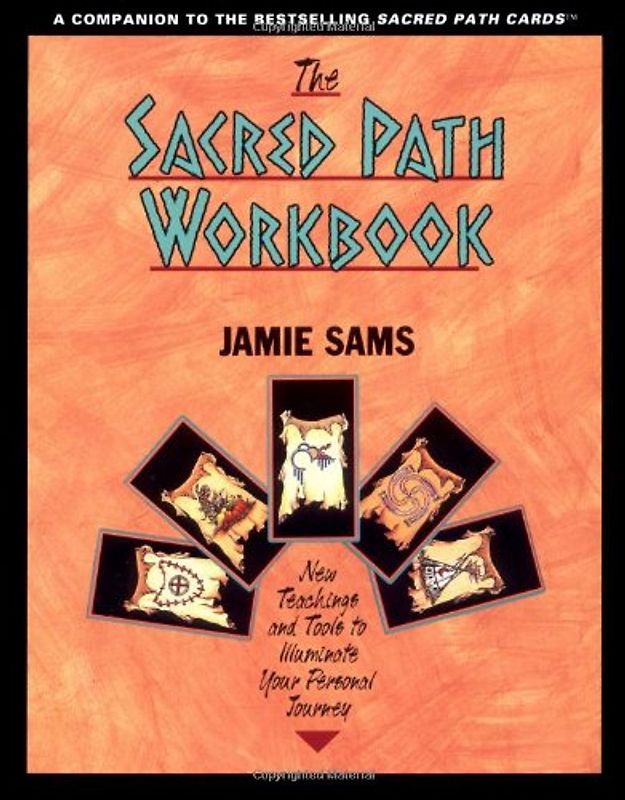 The Sacred Path Workbook: New Teachings and Tools to Illuminate Your Personal Journey - Sams, Jamie