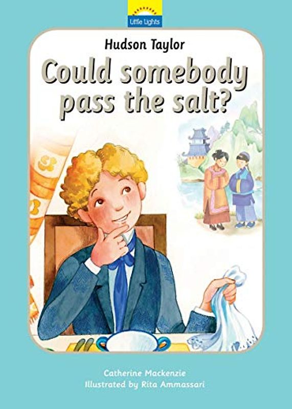Hudson Taylor: Could somebody pass the salt?: Can Somebody Pass the Salt? (Little Lights)