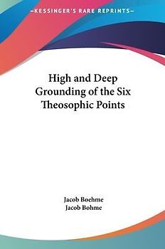 High And Deep Grounding Of The Six Theosophic Points