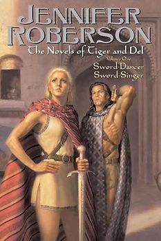 The Novels of Tiger and Del, Volume I: 1 - Jennifer Roberson