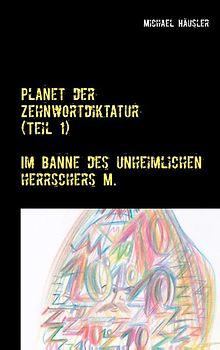 Planet der Zehnwortdiktatur (Teil 1)
