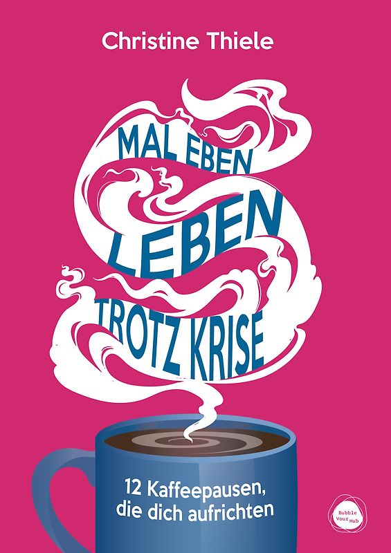 Mal eben leben – trotz Krise